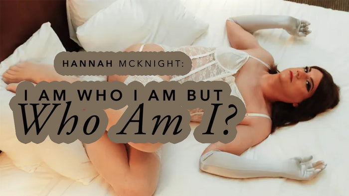 Hannah McKnight: I Am Who I Am But Who Am I?