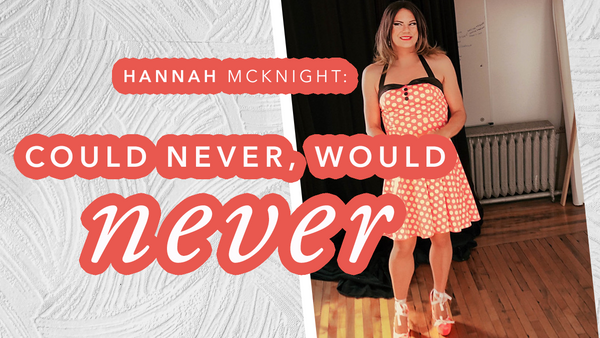 Hannah McKnight: Could Never, Would Never