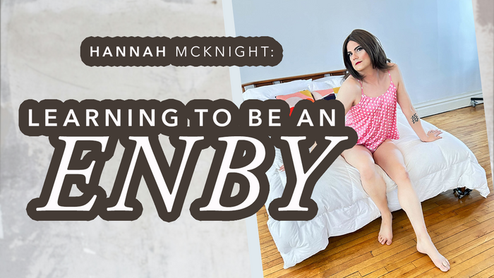 Hannah McKnight: Learning how to be an ENBY