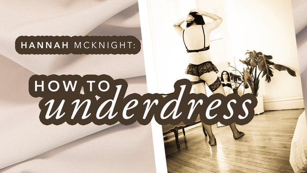 Hannah McKnight: How to Underdress