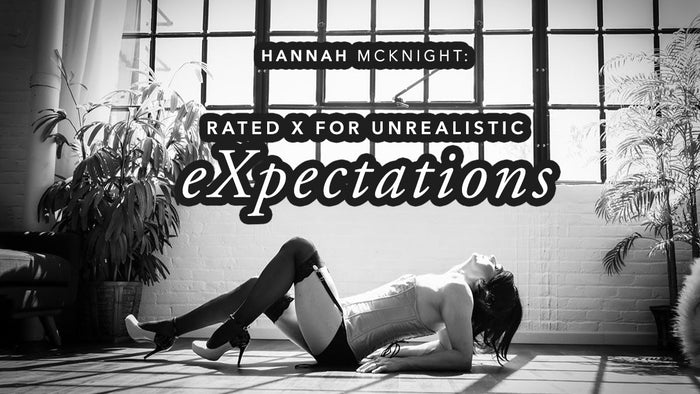 Hannah McKnight: Rated X for unrealistic eXpectations