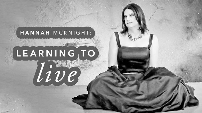 Hannah McKnight: Learning to Live
