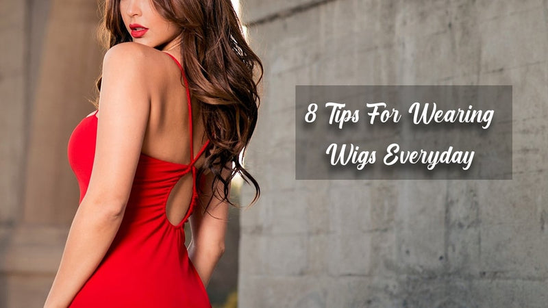 8 Tips For Wearing Wigs Everyday | Best Hair Wigs Care Tips