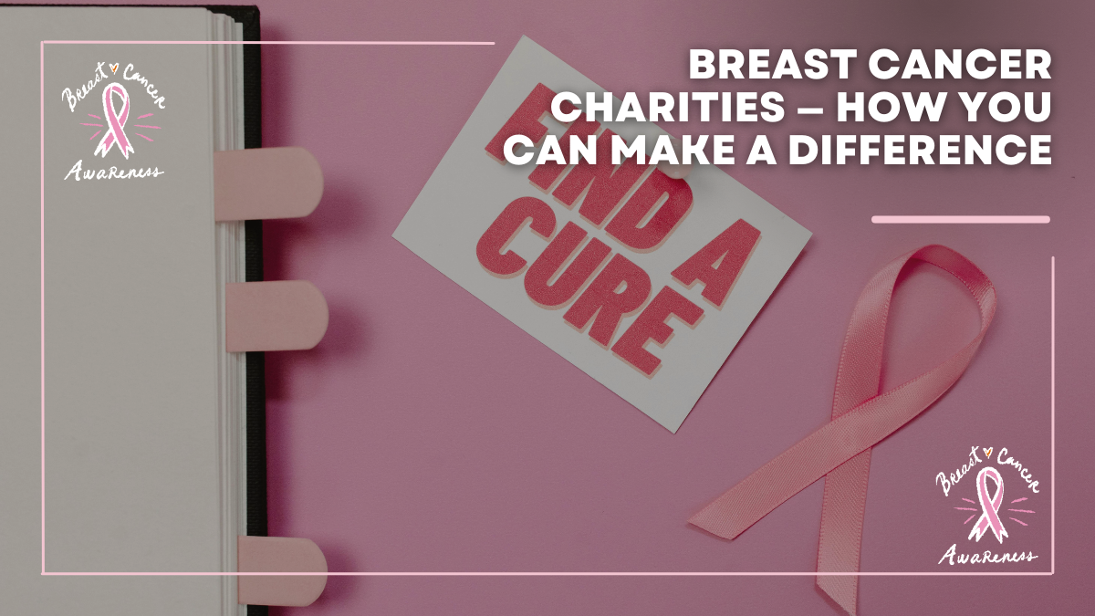 Breast Cancer Charities — How YOU Can Make a Difference