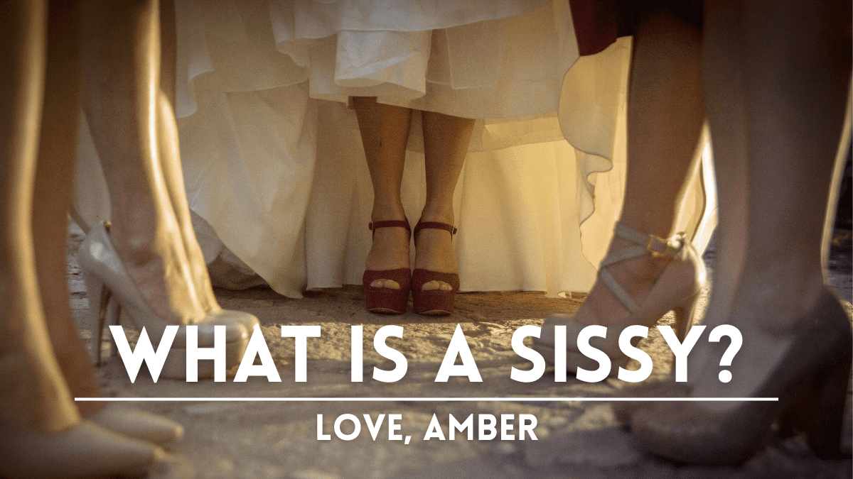 What is a Sissy? Understanding the Term, its Context, and its Relationship to Crossdressing Community — Love Amber