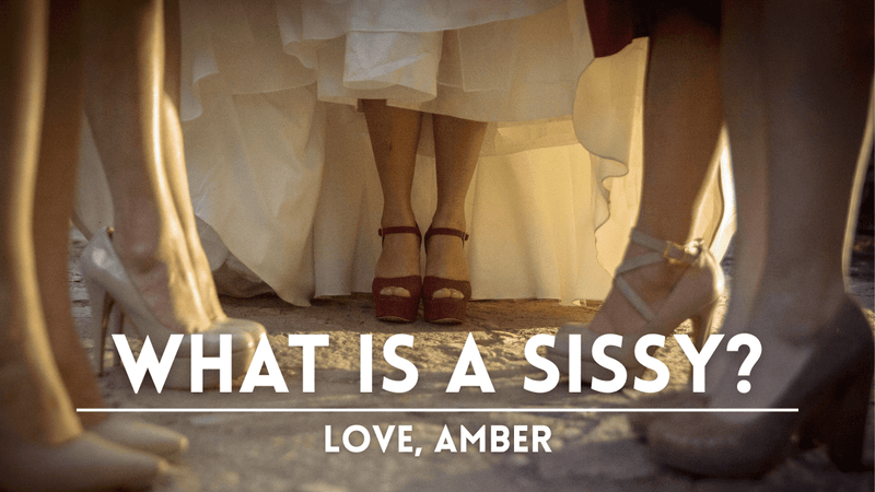 What is a Sissy? Understanding the Term, its Context, and its Relationship to Crossdressing Community — Love Amber
