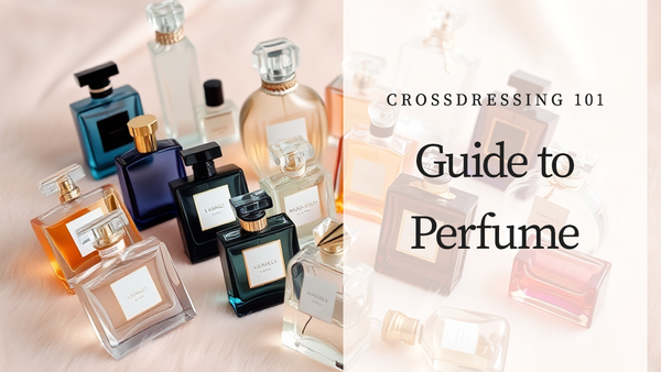 Crossdressing 101: Guide to Perfume