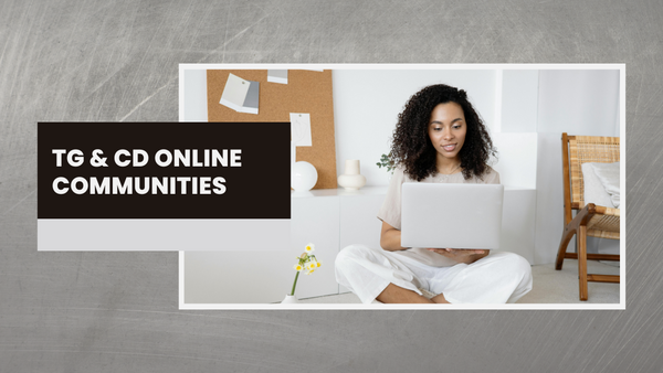 Our Fave Trans & Crossdressing Online Communities