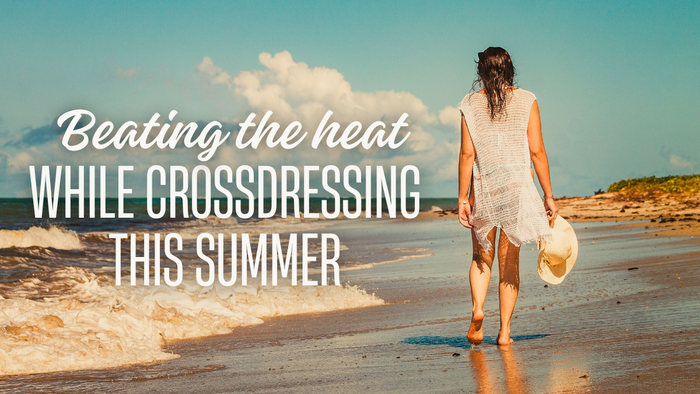 Beating the heat while crossdressing this summer 
