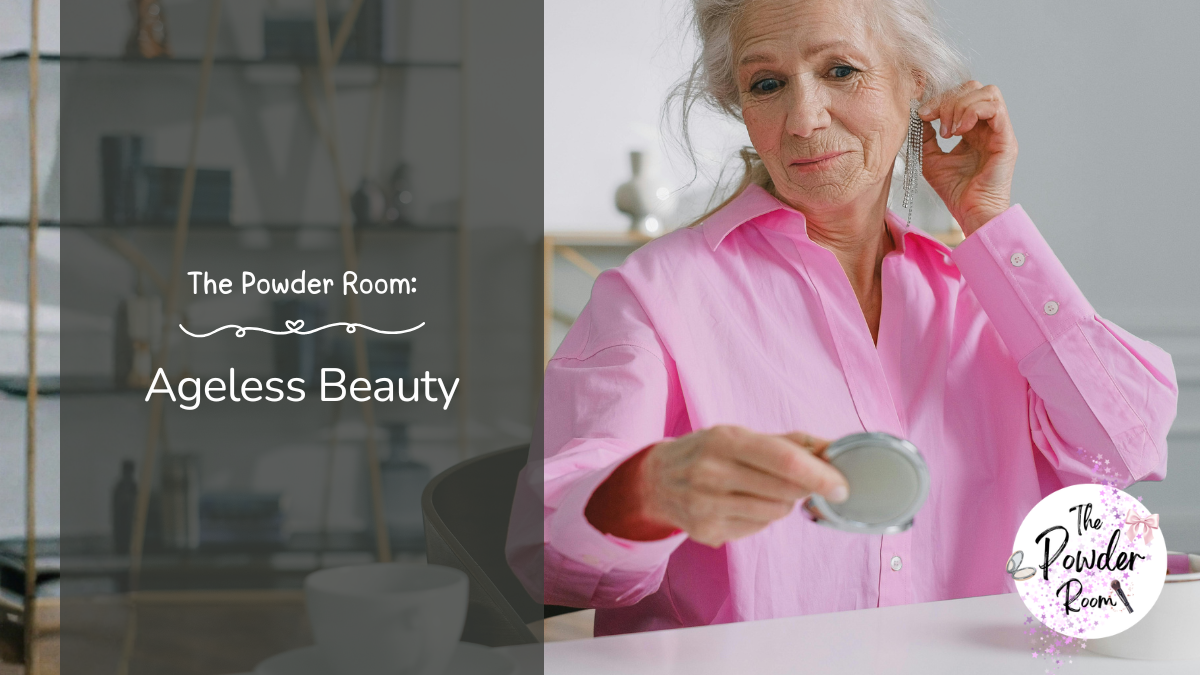 The Powder Room: Ageless Beauty