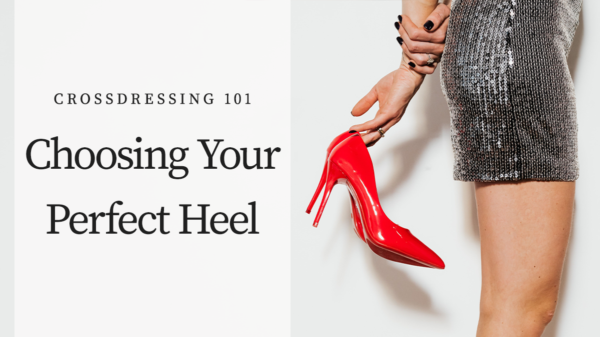 Crossdressing 101: Choosing Your Perfect Heel