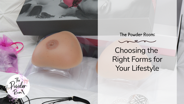 The Powder Room: Choosing the Right Forms for Your Lifestyle
