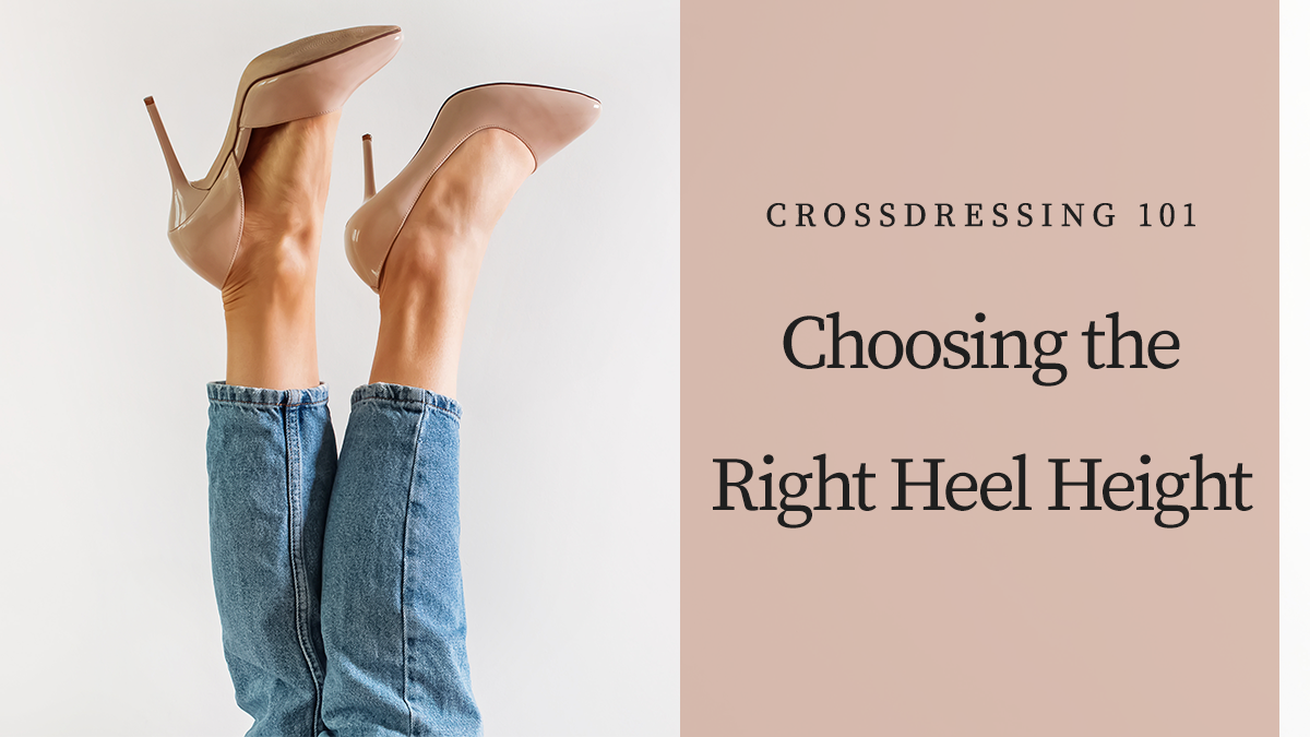 Crossdressing 101: Your Complete Guide to Choosing the Right Heel Height