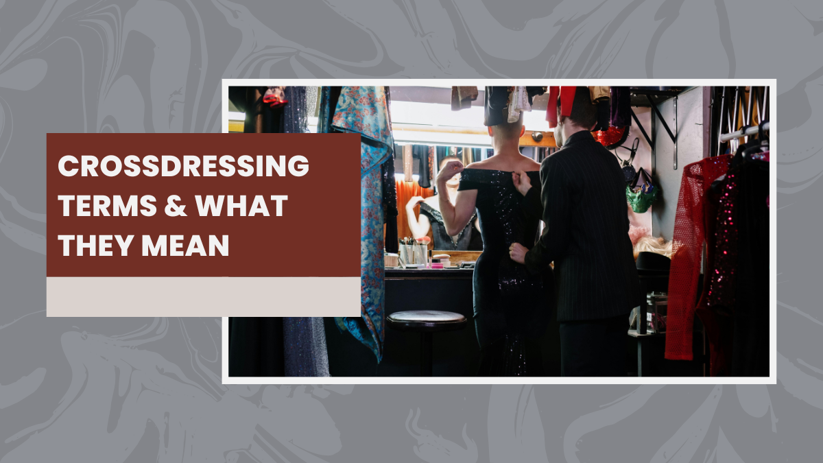 10 Crossdressing Terms and What They Mean