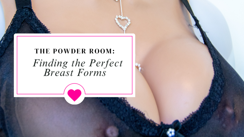 The Powder Room: Your Guide to Finding the Perfect Breast Forms