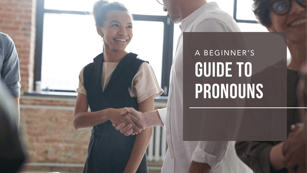 A Beginner’s Guide to Pronouns