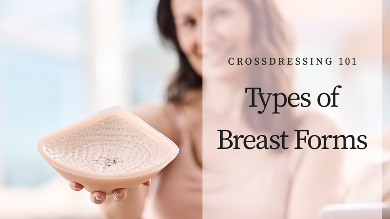 Crossdressing 101: Types of Breast Forms