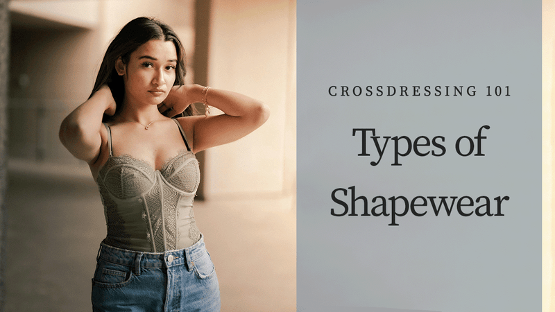 Crossdressing 101: Types of Shapewear