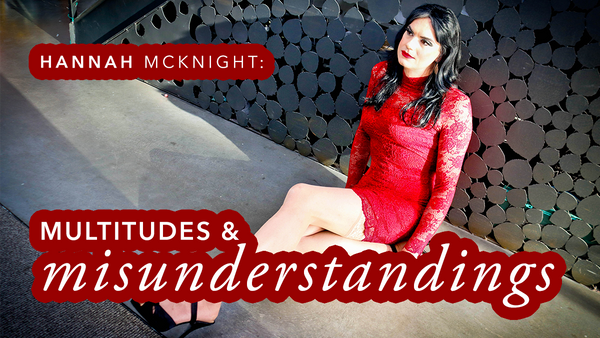 Hannah McKnight: Multitudes and Misunderstandings