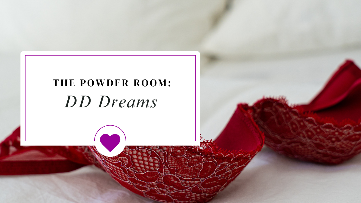 The Powder Room: DD Dreams