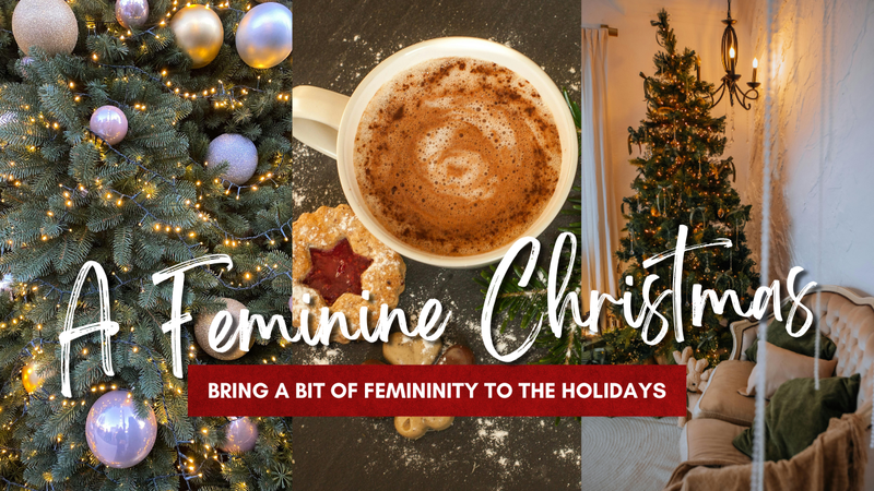 Have yourself a feminine christmas