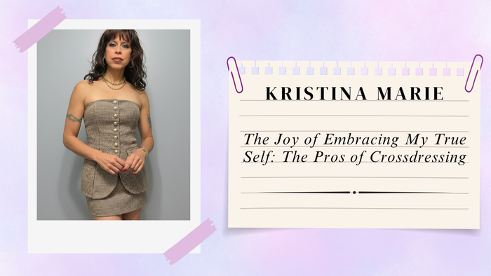 Kristina Marie - The Joy of Embracing My True Self - The Pros of Crossdressing