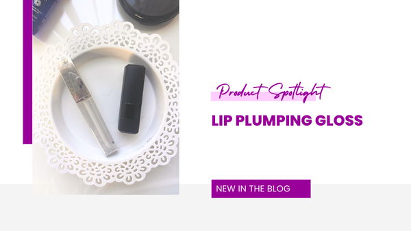 Product Spotlight: Lip Plumping Gloss