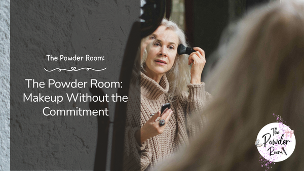 The Powder Room: Makeup Without the Commitment