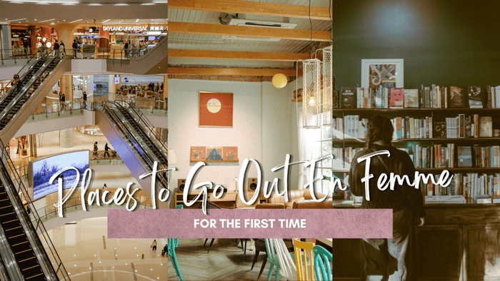 Places to Go Out En Femme for the First Time