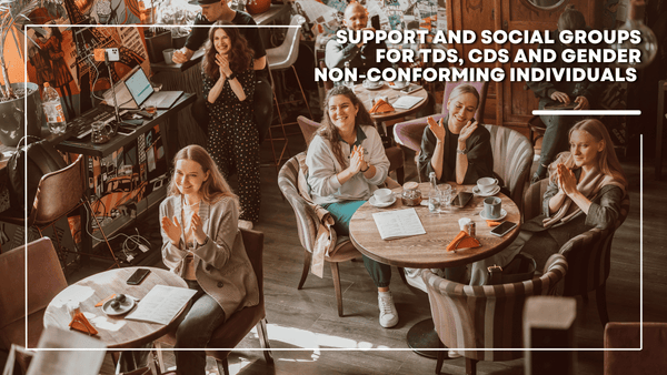 A Comprehensive List of Crossdresser, Transgender and Gender Non-Conforming Support and Social Groups