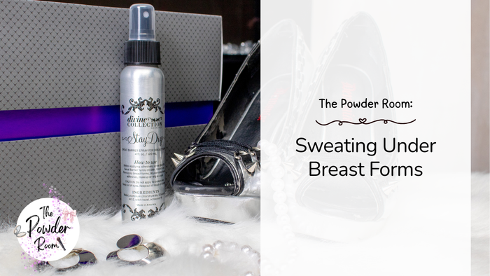 The Powder Room: Sweating Under Breast Forms