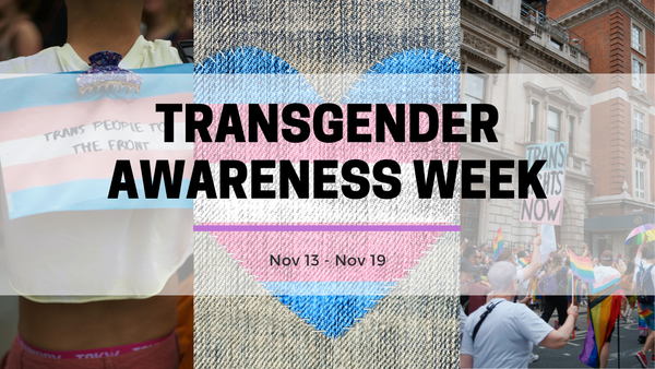 Transgender Awareness Week | Nov 13 - 19